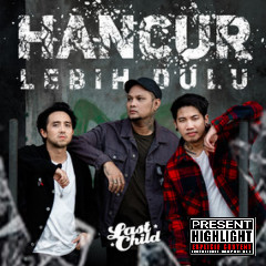 Download Lagu Last Child - Hancur Lebih Dulu Mp3