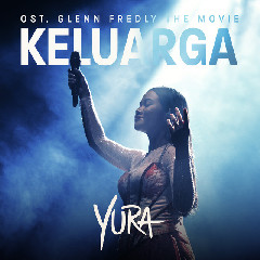Download Lagu Yura Yunita - Keluarga (OST. Glenn Fredly The Movie) Mp3