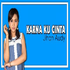 Download Lagu Jihan Audy - Karna Ku Cinta Mp3