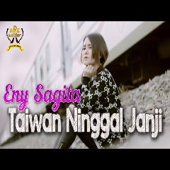 Download Lagu Eny Sagita - Taiwan Ninggal Janji Mp3
