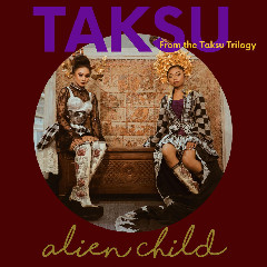Download Lagu Alien Child - Taksu Mp3