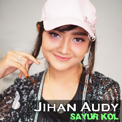 Download Lagu Jihan Audy - Sayur Kol Mp3