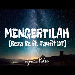 Download Lagu Reza Re - Mengertilah (feat. Taufit DT) Mp3