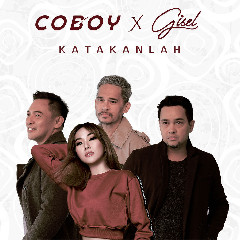 Download Lagu Coboy - Katakanlah (feat. Gisel) Mp3