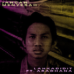 Download Lagu Aradhana & Lahkadidit - Jangan Menyerah Mp3