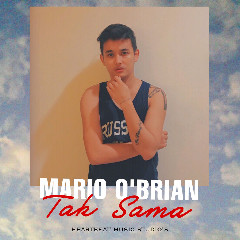 Download Lagu Mario O'Brian - Tak Sama Mp3
