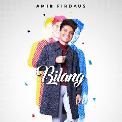 Download Lagu Amir Firdaus - Bilang Mp3