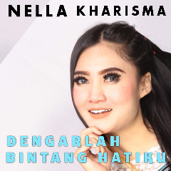 Download Lagu Nella Kharisma - Dengarlah Bintang Hatiku Mp3