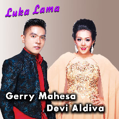 Download Lagu Gerry Mahesa - Luka Lama (feat. Devi Aldiva) Mp3