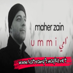 Download Lagu Maher Zain - Ummi (Mother) (أمي) Mp3