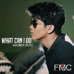 Download Lagu Haqiem Rusli - What Can I Do Mp3