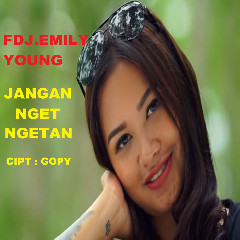 Download Lagu Fdj Emily Young - Jangan Nget Ngetan Mp3