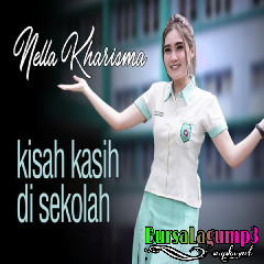 Download Lagu Nella Kharisma - Kisah Kasih Di Sekolah Mp3