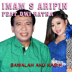 Download Lagu Imam S Arifin - Bawalah Aku Kasih (feat. Dwi Ratna) Mp3
