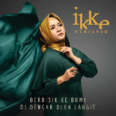 Download Lagu Ikke Nurjanah - Berbisik Kebumi Didengar Oleh Langit Mp3