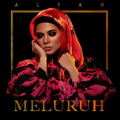 Download Lagu Alyah - Meluruh Mp3