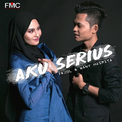 Download Lagu Tajul - Aku Serius (feat. Wany Hasrita) Mp3