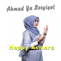 Download Lagu Happy Asmara - Ahmad Ya Rosyiqol Mp3