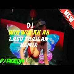 Download Lagu DJ Opus - Wik Wik Ah Ah (Thailan Viral Remix) Mp3