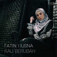 Download Lagu Fatin Husna - Kau Berubah Mp3