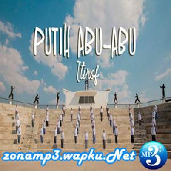 Download Lagu Putih Abu Abu - Itirof Mp3
