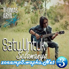 Download Lagu Thomas Arya - Satu Untuk Selamanya (Acoustic Version) Mp3