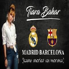 Download Lagu Tiara Bahar - Madrid Barcelona Mp3
