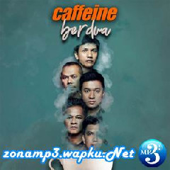Download Lagu Caffeine - Berdua Mp3
