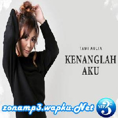 Download Lagu Tami Aulia - Kenanglah Aku Mp3