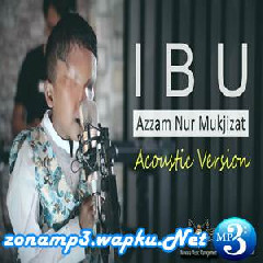 Download Lagu Azzam - Ibu (Accoustic Version) Mp3