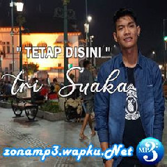 Download Lagu Tri Suaka - Tetap Disini Mp3