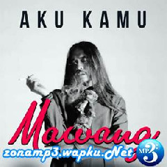 Download Lagu Mawang - Aku Kamu Mp3