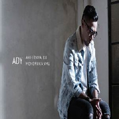 Download Lagu Ady - Akhirnya Ku Menemukanmu (New Version) Mp3