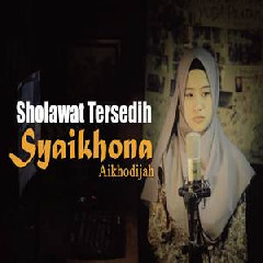 Download Lagu Ai Khodijah - Syaikhona (Sholawat Tersedih) Mp3
