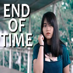 Download Lagu Hanin Dhiya - End Of Time (Cover) Mp3