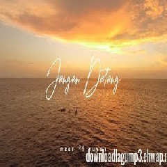 Download Lagu Near - Jangan Datang (feat. Yuyun) Mp3