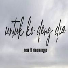 Download Lagu Near - Untuk Ko Deng Dia Ft. Nino Minggo Mp3