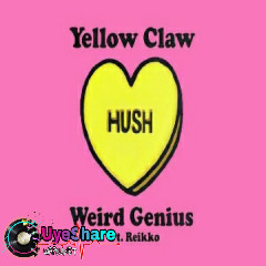 Download Lagu Yellow Claw X Weird Genius - HUSH (feat. Reikko) Mp3