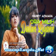 Download Lagu Happy Asmara - Ora Milih Dalan Liyane Mp3