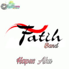 Download Lagu Fatih Band - Hapus Aku Mp3