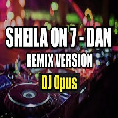 Download Lagu DJ Opus - Sheila On 7 Dan Remix (2018) Mp3