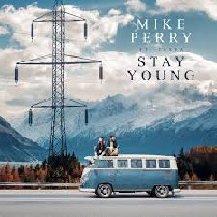 Download Lagu Mike Perry - Stay Young (feat. Tessa) Mp3
