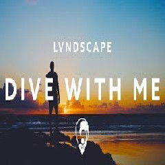 Download Lagu LVNDSCAPE - Dive With Me (ft. Cathrine Lassen) Mp3