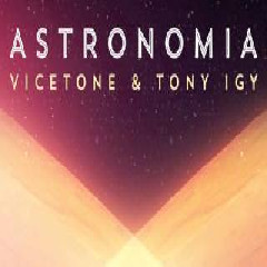 Download Lagu Vicetone - Astronomia (feat. Tony Igy) Mp3