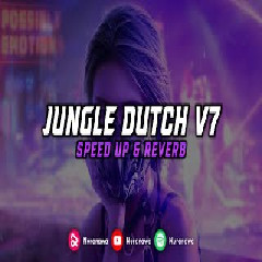 Download Lagu DJ Jungle Dutch - V7 (Speed Up & Reverb) Mp3
