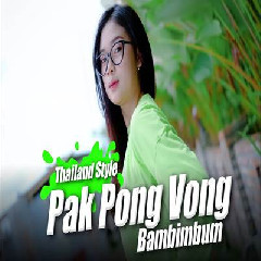 Download Lagu DJ Pak Pong Vong - Bambimbum Thailand Style Mp3