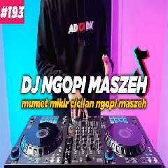 Download Lagu DJ Ngopi Maszeh - Mumet Mikir Cicilan Remix Full Bass Mp3