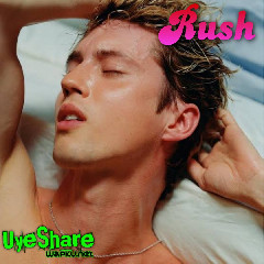 Download Lagu Troye Sivan - Rush Mp3