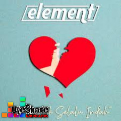 Download Lagu Element - Cinta Tak Selalu Indah Rework 2023 Mp3