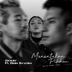 Download Lagu OKAAY - Menentukan Pilihan (feat. Oslo Ibrahim) Mp3